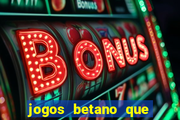 jogos betano que mais pagam